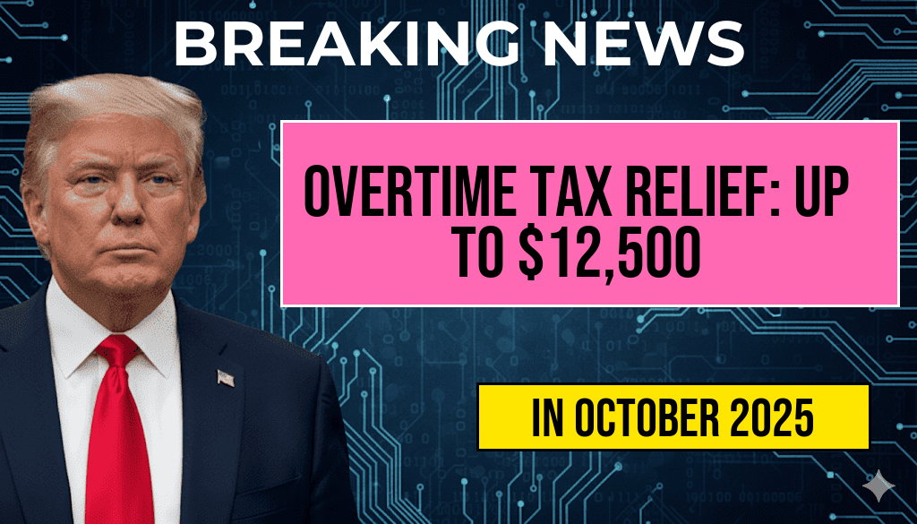 Overtime Tax Relief: New Legislation Protects Up to $12,500—How Much of Your Overtime Income Is Tax-Free?
